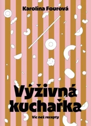 Výživná kuchařka - Víc než recepty
