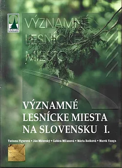 Významné lesnícke miesta na Slovensku I.