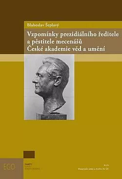 Vzpomínky prezidiálního ředitele a pěstitele mecenášů České akademie věd a umění