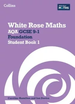 White Rose Maths — AQA GCSE 9-1 Foundation Student Book 1