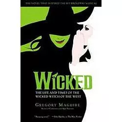 Wicked: The Life and Times of the Wicked Witch of the West