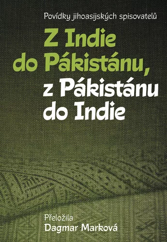 Z Indie do Pákistánu, z Pákistánu do Indie - Povídky jihoasijských spisovatelů
