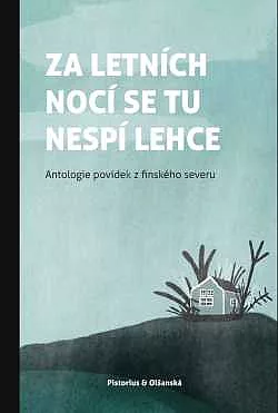 Za letních nocí se tu nespí lehce: Antologie povídek finského severu