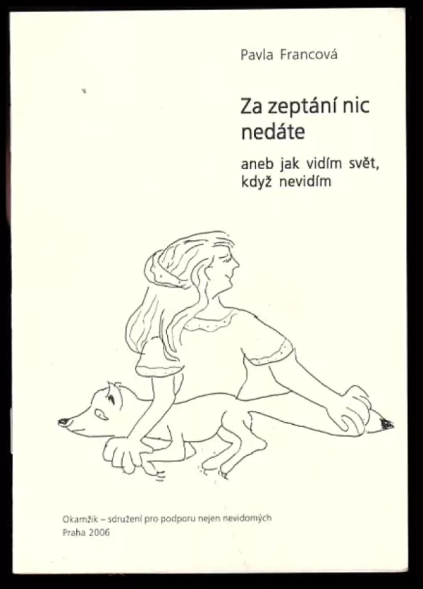 Za zeptání nic nedáte, aneb, Jak vidím svět, když nevidím