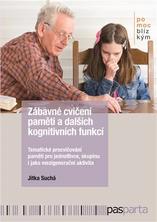 Zábavné cvičení paměti a dalších kognitivních funkcí: Tematické procvičování paměti pro jednotlivce, skupinu i jako mezigenerační aktivita