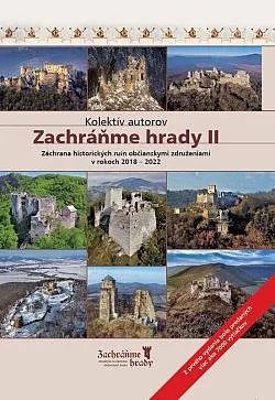 Zachráňme hrady II: Záchrana historických ruín občianskymi združeniami v rokoch 2018-2022