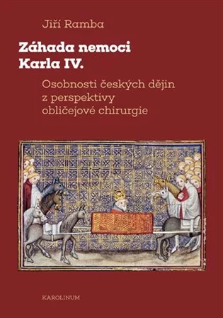 Záhada nemoci Karla IV. - Osobnosti českých dějin z perspektivy obličejové chirurgie