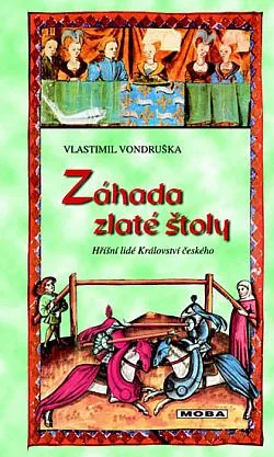 Záhada zlaté štoly, aneb, Tři zločiny, které rozřešil královský prokurátor Oldřich z Chlumu
