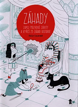 Záhady: zapoj mozkové závity a vyřeš 25 záhad historie