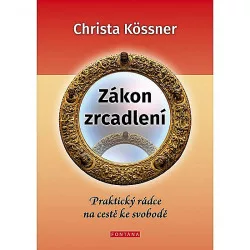 Zákon zrcadlení - Praktický rádce na cestě ke svobodě