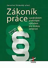 Zákoník práce s podrobným praktickým výkladem pro širokou veřejnost