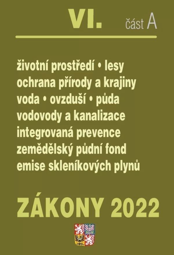 Zákony 2022 VI/A Životní prostředí - Ochrana vod, Ochrana přírody a krajiny, Ochrana ovzduší a půdy, Vodovody a kanalizace, Integrovaná prevence, Ekologické zemědělství, Kontrola znečištění
