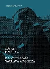 Zápas o výraz. K myšlenkám Václava Wagnera