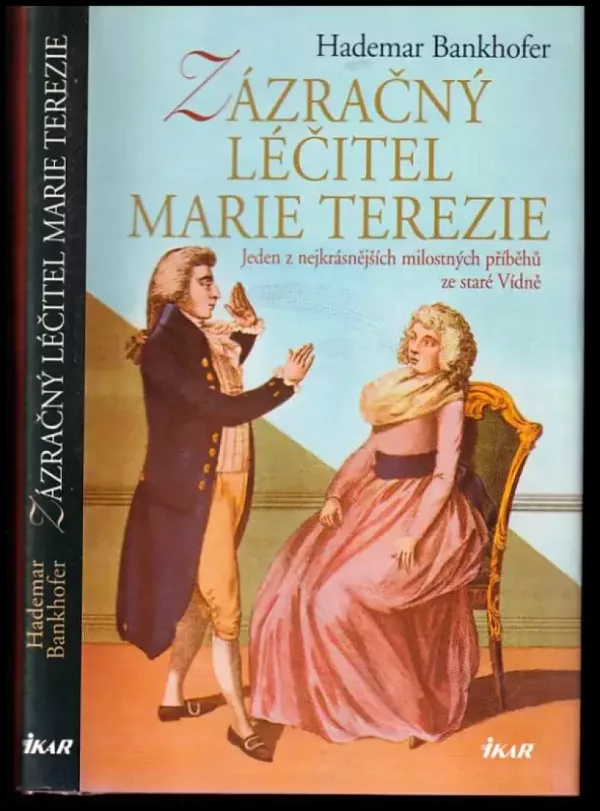 Zázračný léčitel císařovny Marie Terezie - jeden z nejkrásnějších milostných příběhů ze staré Vídně