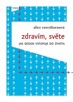 Zdravím, světe: jak design vstupuje do života