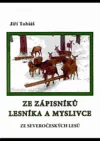 Ze zápisníků lesníka a myslivce ze severočeských lesů