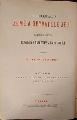 Země a obyvatelé její: Ilustrovaná zeměpisná a národopisná kniha domácí. Afrika, Atlantický oceán, polární krajiny, Austrálie