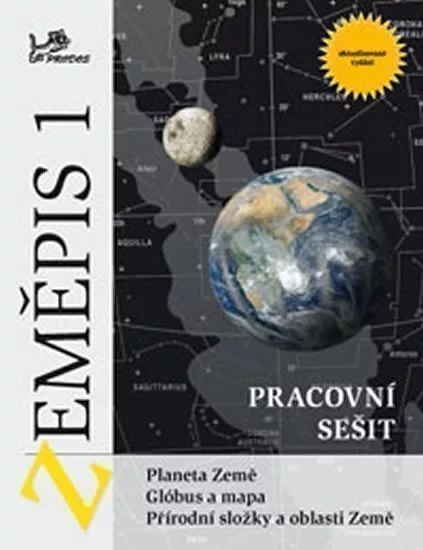 Zeměpis 1 - Pracovní sešit - Planeta Země, glóbus a mapa, přírodní složky a oblasti Země