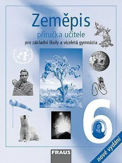 Zeměpis 6 pro ZŠ a víceletá gymnázia - Příručka učitele