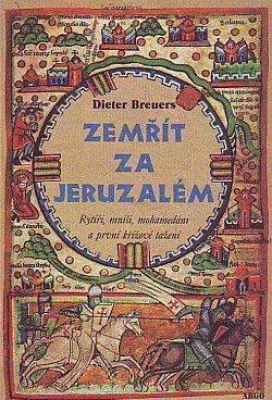 Zemřít za Jeruzalém: Rytíři, mniši, mohamedáni a první křížové tažení