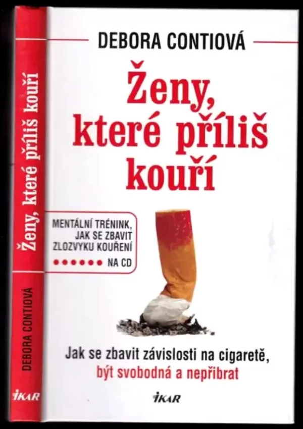 Ženy, které příliš kouří : jak se zbavit závislosti na cigaretě, být svobodná a nepřibrat + CD