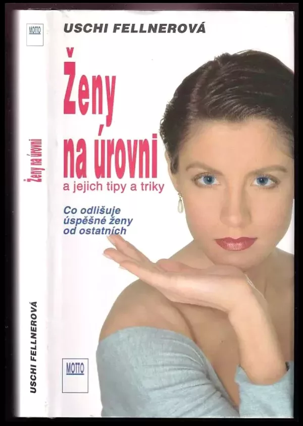 Ženy na úrovni a jejich tipy a triky : Co odlišuje úspěšné ženy od ostatních
