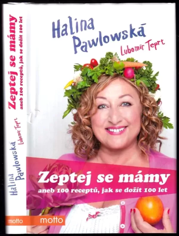 Zeptej se mámy, aneb, 100 receptů, jak se dožít 100 let