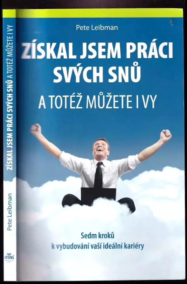 Získal jsem práci svých snů : a totéž můžete i vy : sedm kroků k vybudování vaší ideální kariéry