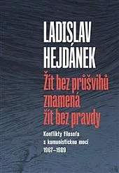 Žít bez průšvihů znamená žít bez pravdy: Konflikty filosofa s komunistickou mocí 1967–1989