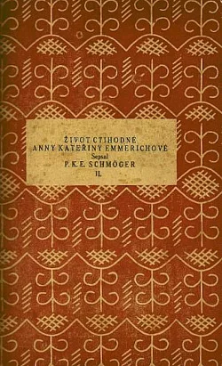 Život ctihodné Anny Kateřiny Emmerichové, řeholnice kláštera Augustiniánského v Dülmenu. II.
