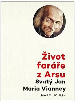 Život faráře z Arsu – Svatý Jan Maria Vianney