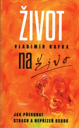 Život naživo - Jak překonat strach a nepřízeň osudu