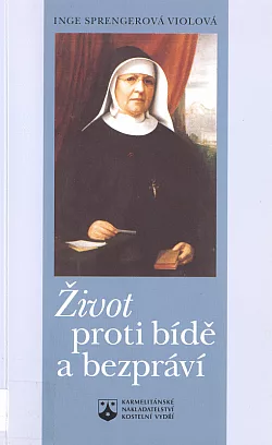 Život proti bídě a bezpráví - Cesta a působení sestry Marie Terezie Schererové