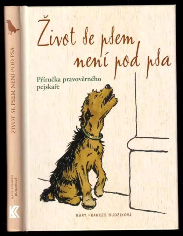 Život se psem není pod psa - příručka pravověrného pejskaře