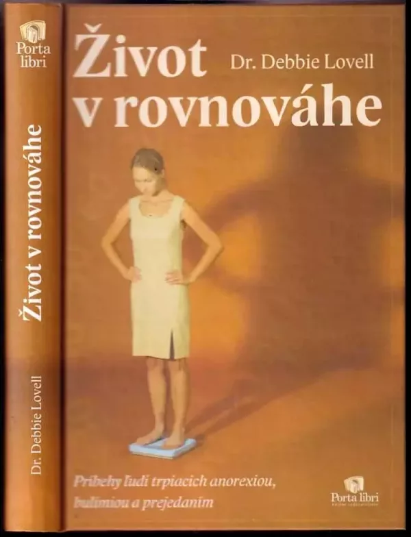 Život v rovnováhe : Príbehy ludí trpiacich anorexiou, bulímiou a prejedaním