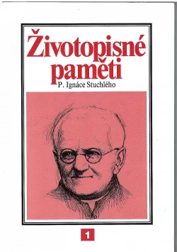 Životopisné paměti P. Ignáce Stuchlého, českého Dona Boska. Díl 1., Od narození po šťastné uvedení salesiánů na Moravu