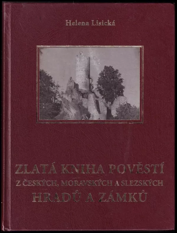 Zlatá kniha pověstí z českých, moravských a slezských hradů a zámků
