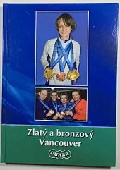 Zlatý a bronzový Vancouver : [publikace Armádního sportovního centra Dukla