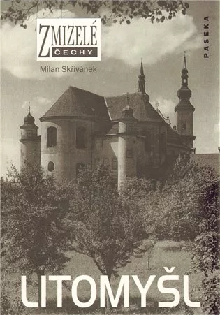 Zmizelé Čechy - Litomyšl