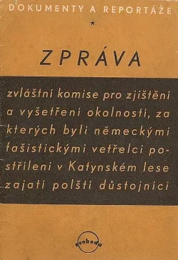 Zpráva zvláštní komise pro zjištění a vyšetření okolností, za kterých byli německými fašistickými vetřelci postříleni v Katynském