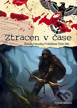 Ztracen v čase: Římská hrozba / Vzkříšení Třetí říše