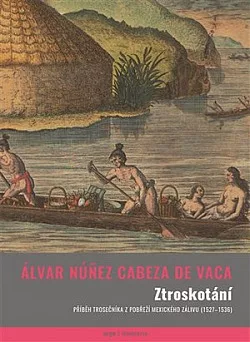 Ztroskotání: Příběh trosečníka z pobřeží Mexického zálivu (1527–1536)