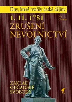 1. 11. 1781 - Zrušení nevolnictví: Základ občanské svobody