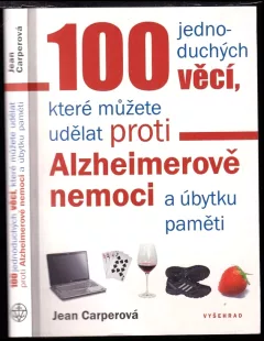 100 jednoduchých věcí, které můžete udělat proti Alzheimerově nemoci a úbytku paměti