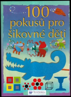 100 pokusů pro šikovné děti