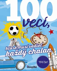100 vecí, ktoré musí vedieť každý chalan