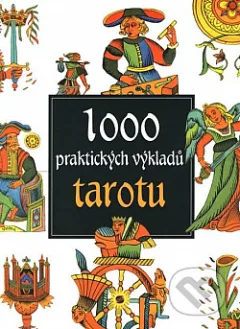 1000 praktických výkladů tarotu