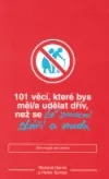 101 věcí, které bys měl/a udělat dřív, než se tě zmocní stáří a nuda