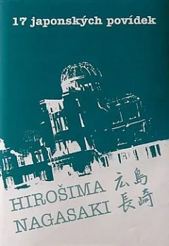 17 japonských povídek: Hirošima, Nagasaki