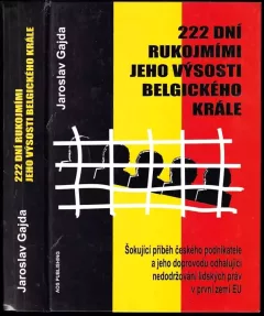 222 dní rukojmími Jeho Výsosti belgického krále